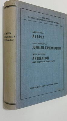 Mika ym. Waltari : Asaria ; Jumalan käskynhaltija ; Akhna...