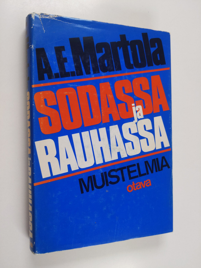 Armas-Eino Martola : Sodassa ja rauhassa : muistelmia