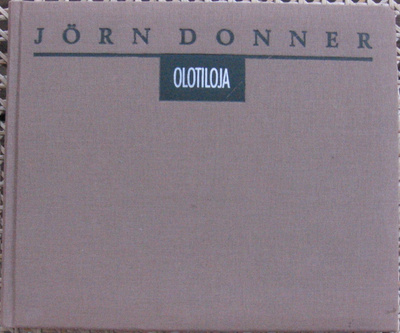 Jörn Donner: Olotiloja. Signeerattu 1p. Otava 1993. 88 s.