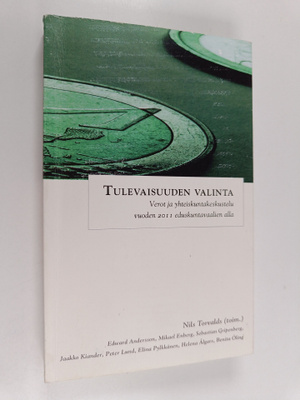 Tulevaisuuden valinta : verot ja yhteiskuntakeskustelu vu...