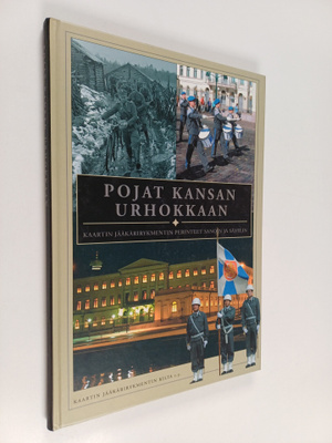 Arto Kotro : Pojat kansan urhokkaan : Kaartin jääkärirykm...