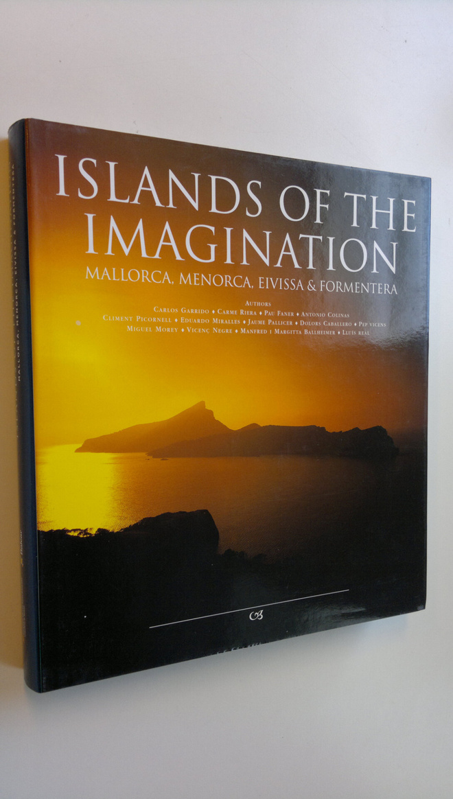 Islands of the imagination : Mallorca, Menorca, Eivissa &...