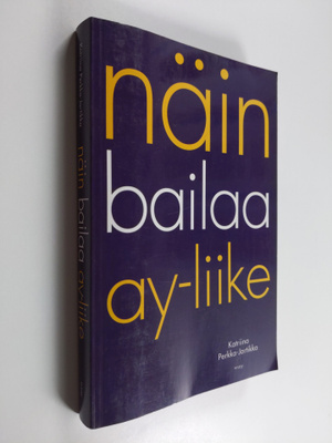 Katriina Perkka-Jortikka : Näin bailaa ay-liike