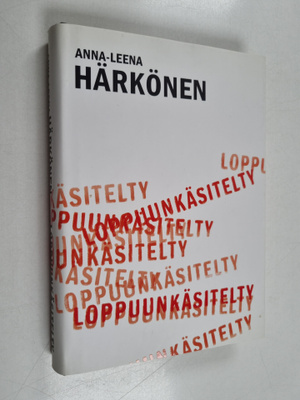 Anna-Leena Härkönen : Loppuunkäsitelty