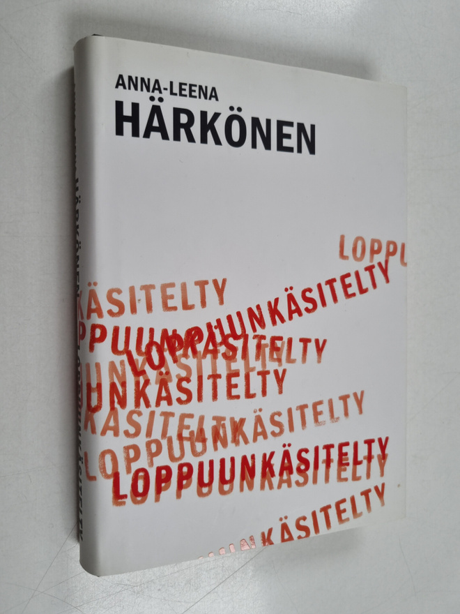 Anna-Leena Härkönen : Loppuunkäsitelty