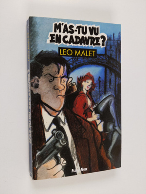 Leo Malet : M'as-tu vu en cadavre?