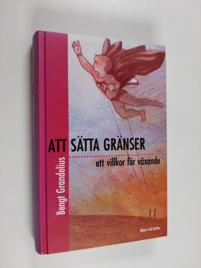 Bengt Grandelius : Att sätta gränser : ett villkor för vä...