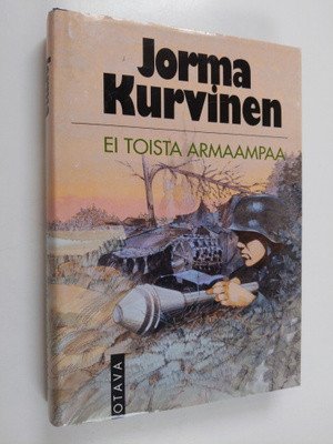 Jorma Kurvinen : Ei toista armaampaa : sotaromaani