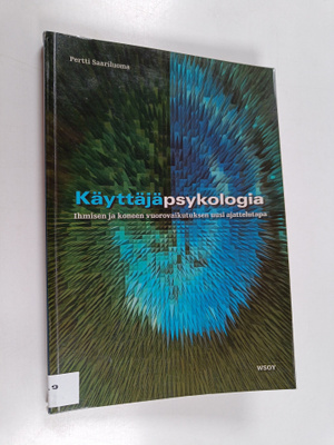 Pertti Saariluoma : Käyttäjäpsykologia : ihmisen ja konee...