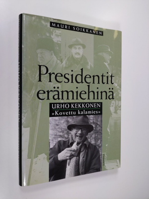 Mauri Soikkanen : Urho Kekkonen : kovettu kalamies