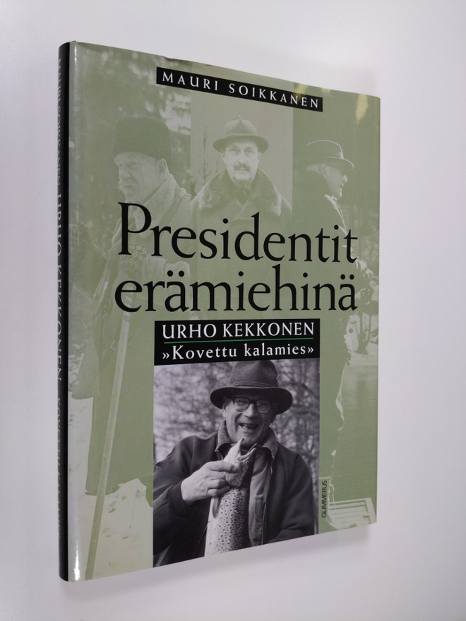 Mauri Soikkanen : Urho Kekkonen : kovettu kalamies