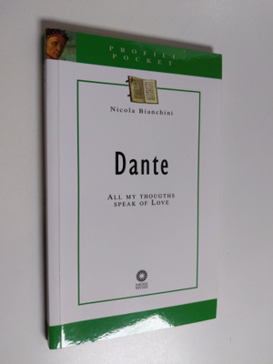 Nicola Bianchini : Dante : all my thoughts speak of love