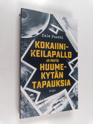 Kale Puonti : Kokaiinikeilapallo ja muita huumekytän tapa...