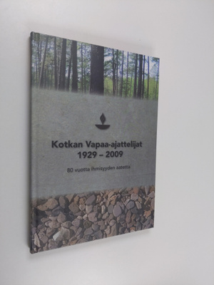 Kotkan vapaa-ajattelijat 1929-2009 : 80 vuotta ihmisyyden...