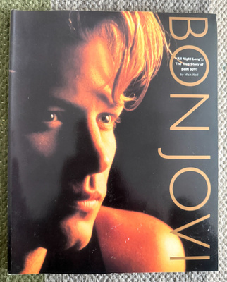 BON JOVI - ALL NIGHT LONG THE TRUE STORY OF, Mick Wall