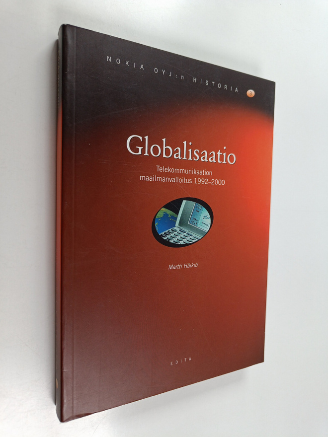Martti Häikiö : Nokia oyj:n historia 3 : Globalisaatio - ...