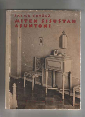 Setälä,Salme: Miten sisustan asuntoni, Otava 1929,sid(Design