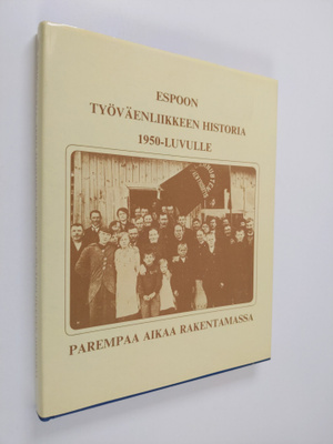 Tero Tuomisto : Espoon työväenliikkeen historia 1950-luvu...