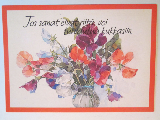 KULKEMATON JOS SANAT EIVÄT RIITÄ VOI TURVAUTUA KUKKASIIN