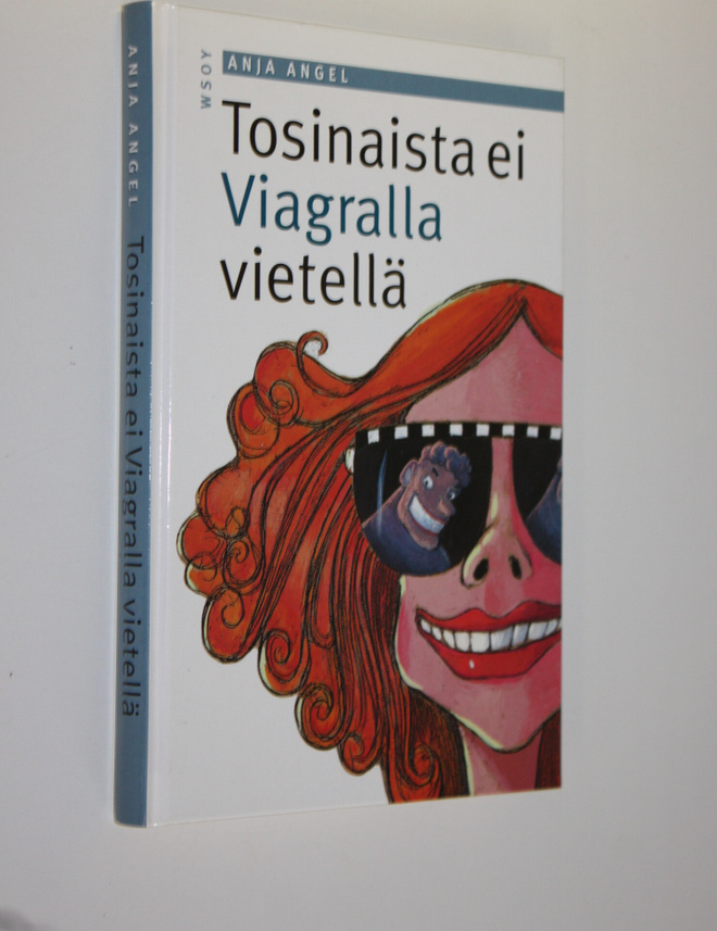 Anja Angel : Tosinaista ei Viagralla vietellä (signeerattu)