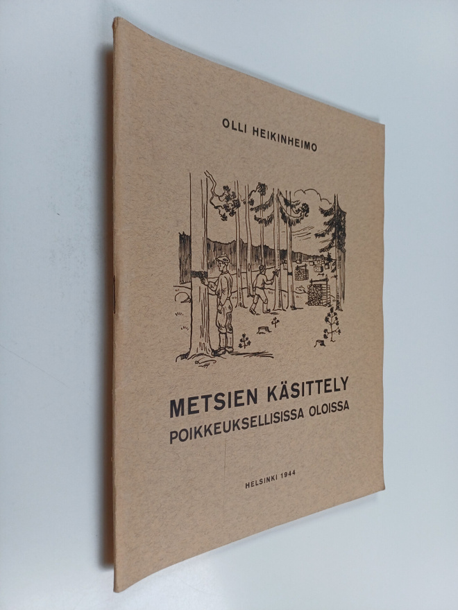 Olli Heikinheimo : Metsien käsittely poikkeuksellisissa o...