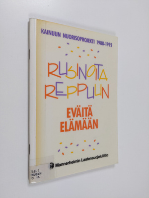 Rusinoita reppuun, eväitä elämään : Kainuun nuorisoprojek...