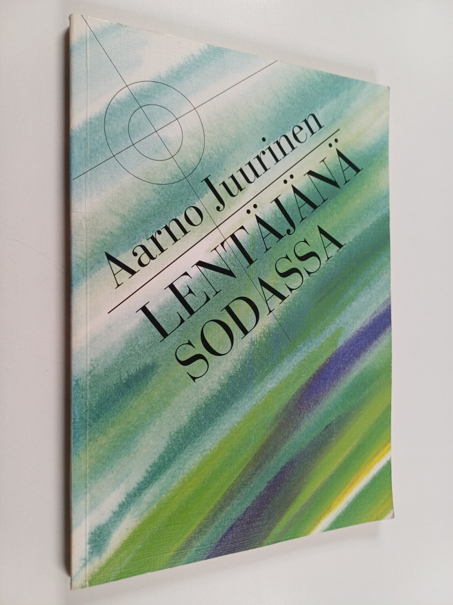 Aarno Juurinen : Lentäjänä sodassa (signeerattu, tekijän ...