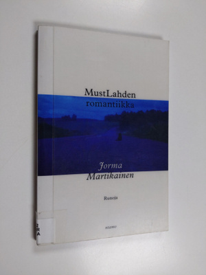Jorma Martikainen : MustLahden romantiikka : runoja