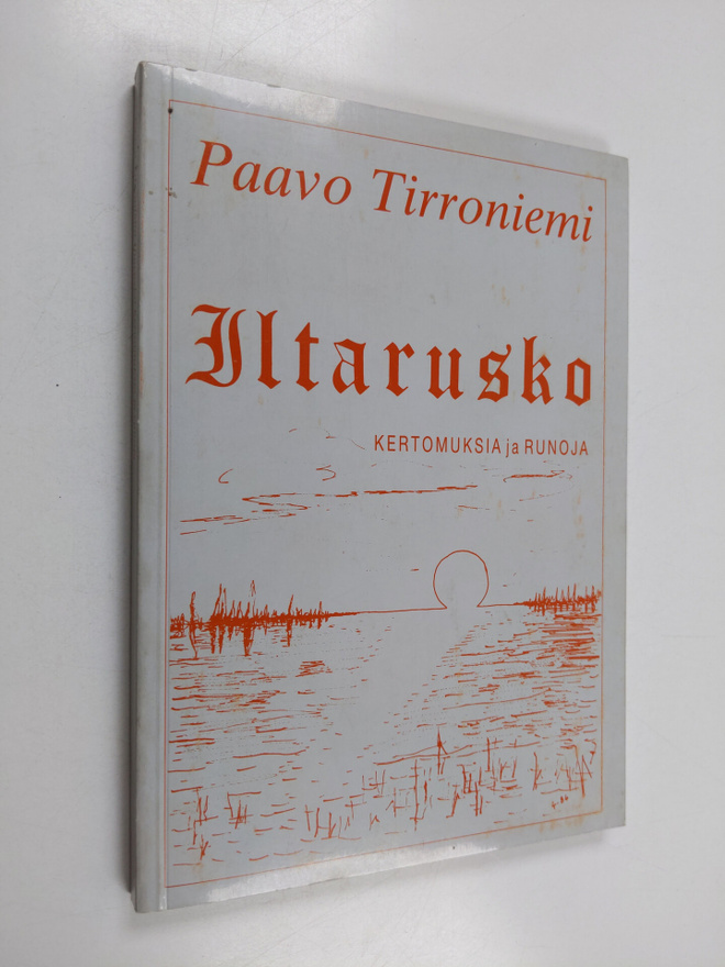 Paavo Tirroniemi : Iltarusko : kertomuksia ja runoja (sig...