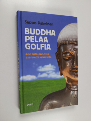 Seppo Palminen : Buddha pelaa golfia : alle sata annosta ...