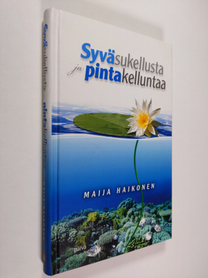 Maija Haikonen : Syväsukellusta ja pintakelluntaa