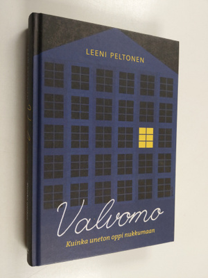 Leeni Peltonen : Valvomo : kuinka uneton oppi nukkumaan