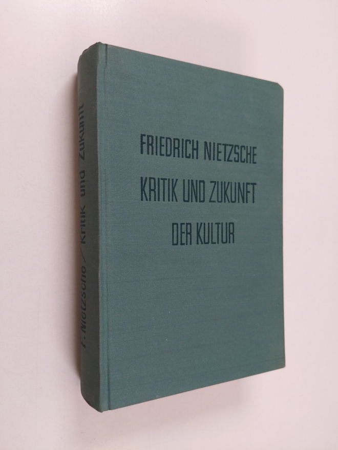 Friedrich Nietzsche : Kritik und zukunft der kultur