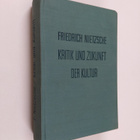 Friedrich Nietzsche : Kritik und zukunft der kultur - pikkukuva 1