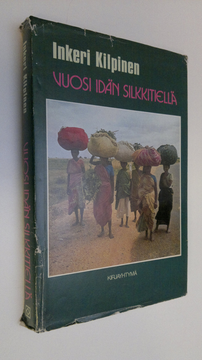 Inkeri Kilpinen : Vuosi idän silkkitiellä (signeerattu)