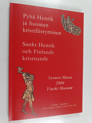 Pyhä Henrik ja Suomen kristillistyminen = Sankt Henrik oc...