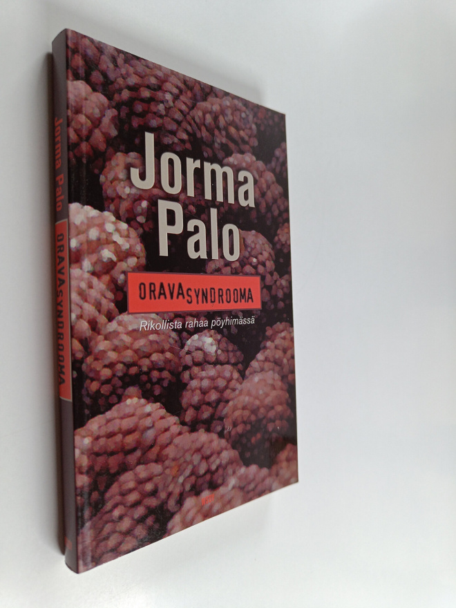 Jorma Palo : Oravasyndrooma : rikollista rahaa pöyhimässä