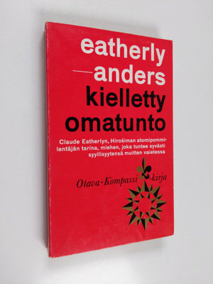 Claude Eatherly : Kielletty omatunto : Hiroshiman lentäjä...