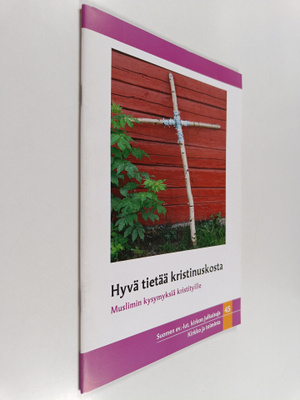 Hyvä tietää kristinuskosta : Muslimin kysymyksiä kristity...
