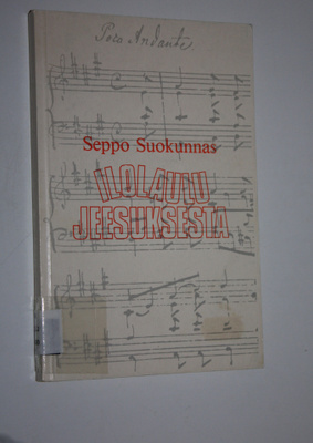 Seppo Suokunnas : Ilolaulu Jeesuksesta : Siionin kantelee...