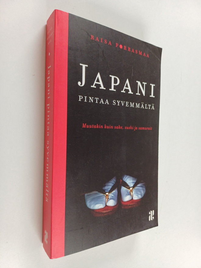 Raisa Porrasmaa : Japani pintaa syvemmältä : muutakin kui...