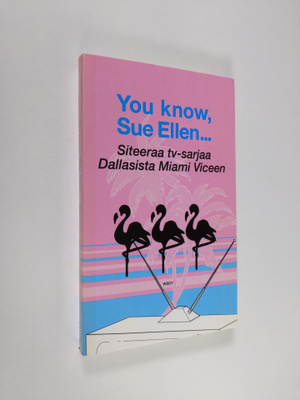 You know, Sue Ellen : siteeraa tv-sarjaa Dallasista Miami...