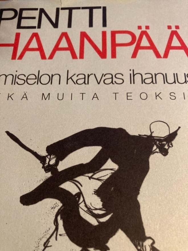 PENTTI HAANPÄÄ: IHMISELON KARVAS IHANUUS sekä muita…