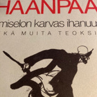 PENTTI HAANPÄÄ: IHMISELON KARVAS IHANUUS sekä muita… - pikkukuva 1