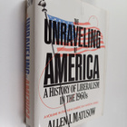 Allen J. Matusow : The unraveling of America : a history ... - pikkukuva 1