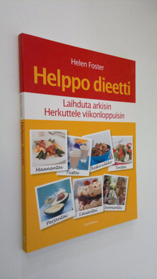 Helen Foster : Helppo dieetti : laihduta arkisin, herkutt...