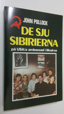 John Pollock : De sju sibirierna : på USA:s ambassad i Mo...