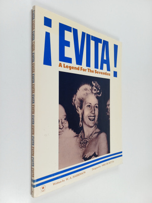 William Allen Harbinson : Evita! - A Legend for the Seven...