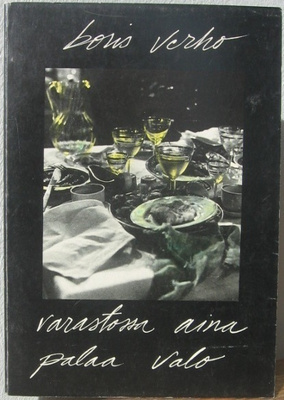 Boris Verho: Varastossa aina palaa valo, Karisto 1985. 72 s.