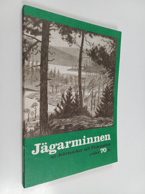 Jägarminnen : ur Jaktmarker och fiskevatten under 70 år